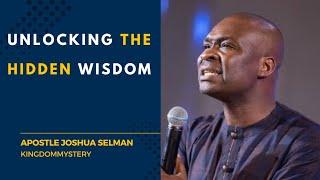 The Hidden Wisdom That Unlocks Destinies: Apostle Joshua Selman