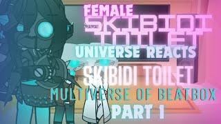 Female skibidi toilet universe reacts to skibidi toilet 1-20 and Multiverse of Beat box