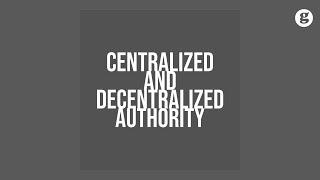 Centralized and Decentralized Authority