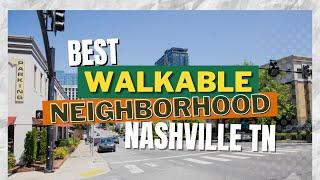 Best Walkable Neighborhoods In Nashville TN | Moving to Nashville | Nashville Homes For Sale |