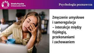 Zmęczenie umysłowe i samoregulacja – interakcje między fizjologią, przekonaniami i zachowaniem