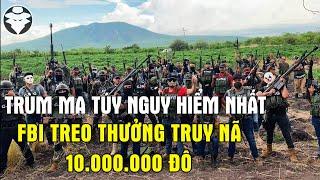 Trùm Ma Túy Nguy Hiểm Nhất | Tổng Tài Sản Băng Đảng 50 Tỷ Đô  | FBI Treo Thưởng Truy Nã 10 Triệu Đô