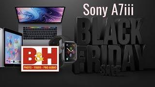 Sony A7iii BLACKFRIDAY Deal | B&H Photo | Unboxing