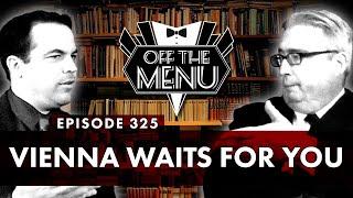 Off the Menu: Episode 325 - Vienna Waits For You