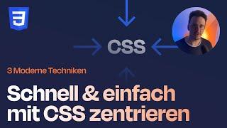 Schnell & einfach mit CSS zentrieren: 3 Moderne Techniken