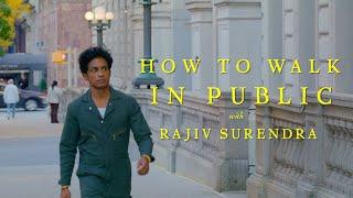 How To Walk In Public With Rajiv Surendra (City Streets)