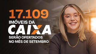 17.109 Imóveis de Leilão Na Caixa no mês de Setembro | Como encontrar oportunidades