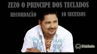 ZEZO  PRINCIPE DOS TECLADOS RECORDAÇÃO 10 SUCESSOS