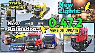 New Update Released 0.47.2! - Truckers of Europe 3 New Features in 0.47.2  | Truck Gameplay