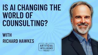Is AI Changing the World of Consulting with Richard Hawkes
