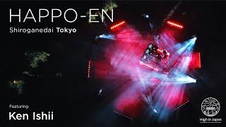 Ken Ishii  HAPPO-EN Tokyo,｜HIGH IN JAPAN 【東京白金台 八芳園】