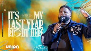 It's My Last Year Right Here | Pastor Brian Bullock | Union Church Charlotte