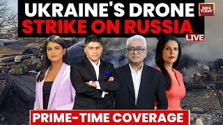 Ukraine's Drone Strike On Russia | Russia-Ukraine War News | India Today Prime-Time Coverage LIVE