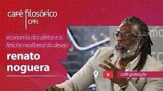 Economia dos afetos e o fetiche neoliberal do desejo, com Renato Noguera #aovivo