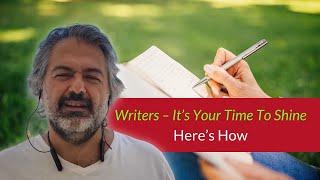 Writers – It’s Your Time To Shine – Here’s How  | How To Build A Platform For Writers