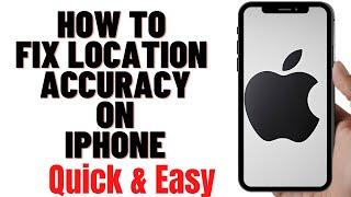 HOW TO FIX LOCATION ACCURACY ON IPHONE,how to change location accuracy on iphone