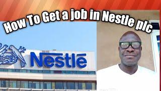 How To Get a job in Nestle plc. How To Get Job in big companies.Nestl company Recruitment process.