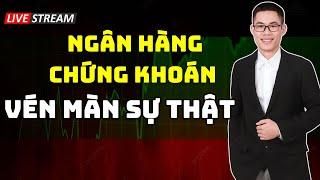 NGÂN HÀNG - CHỨNG KHOÁN: VÉN MÀN SỰ THẬT