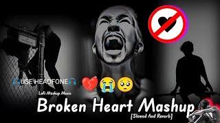 Broken heart song  Sad song / Heart Touching Songs / mashup songs / lofi songs / Sad Lofi 