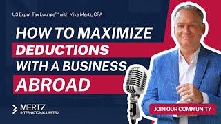 Expat Tax Tips: Maximizing Deductions with Business Abroad | Tax Strategies with Mike Mertz, CPA