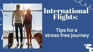 International Flights: Your Easy Tips for a Stress-Free Journey