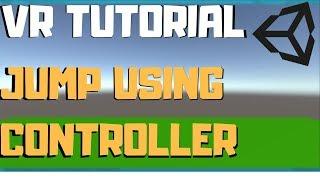 Unity VR Tutorial - Jump Controller