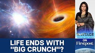 Will the Universe Collapse? The "Big Crunch" Explained | Vantage with Palki Sharma | N18G