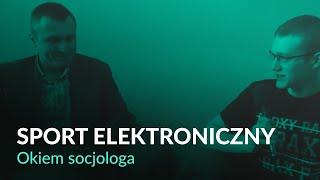 Sport elektroniczny okiem Socjologa #1