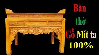 Bàn Thờ Gỗ Mít Ta Đẳng Cấp Nhất - Đồ Gỗ Văn Sáu