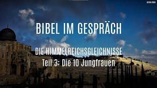 BIBEL IM GESPRÄCH - Die Himmelreichsgleichnisse (Teil 3 von 3)