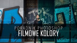 Filmowe kolory - Obróbka zdjęć w Adobe Photoshop #1