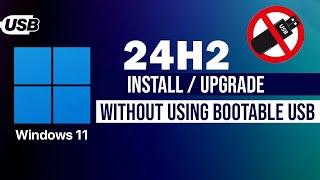 How to Install and Update Windows 11 24H2 without Bootable USB