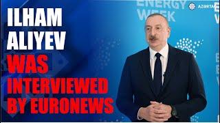 President Ilham Aliyev’s interview was broadcast on Euronews channel