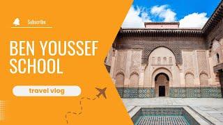 Masterpiece of Morocco - Exploring the Enchanting Ben Youssef Madrasa in Marrakech