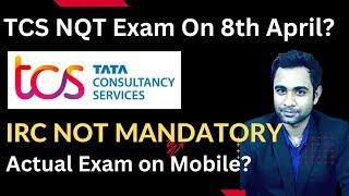 TCS NQT Exam on 8th April ?| IRC is not Mandatory | TCS NQT test on Mobile Phone?