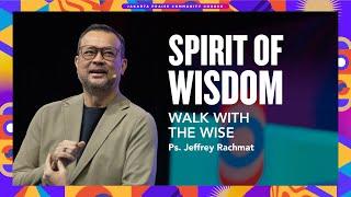 Walk With the Wise | Spirit of Wisdom | Ps. Jeffrey Rachmat