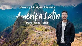 US Trip - Episode 2: Itinerary & Budget Liburan 11D10N di Amerika Latin (Peru, Chile, Brazil)