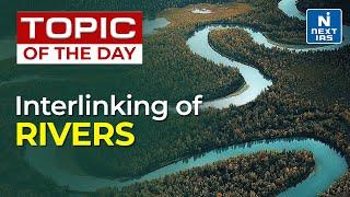 Interlinking of Rivers | National River Linking Project - UPSC | NEXT IAS
