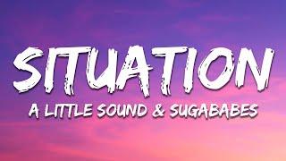 A Little Sound & SugaBabes - Situation (Lyrics)