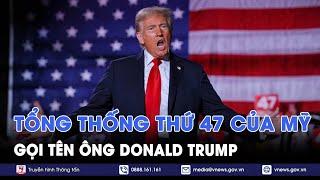 Nóng bầu cử Mỹ 2024: Ông Donald Trump đắc cử Tổng thống thứ 47 của Mỹ - VNews