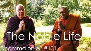 Dhamma on Air #131: The Noble Life