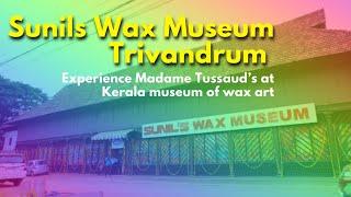 Experience Madam Tussauds in Trivandrum | Sunil's Wax Museum | Trivandrum Indian