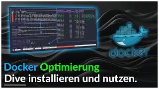  Docker Optimierung leicht gemacht: Dive auf Debian installieren und nutzen! 