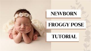 Newborn Photography Perfect Froggy Pose Tutorial