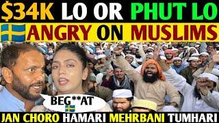 $34K LO OR PHUT LO- SWEDEN VERY ANGRY ON MUSLIMS- JAN CHORO HAMARI MEHARBANI TUMHARI SAYS