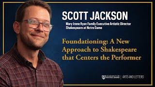 Foundationing: A New Approach to Shakespeare that Centers the Performer – Scott Jackson