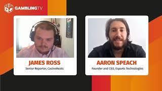 Gambling TV - Aaron Speach: Founder and CEO, Esports Technologies