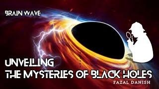 The Mysteries of Black Holes Explained | Understanding the Universe......!