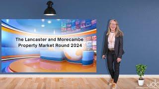 The Lancaster and Morecambe Property Market Round Up for 2024