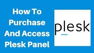 How To Purchase And Access Plesk Panel